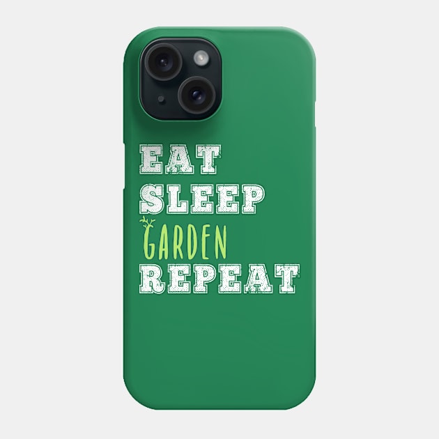 Eat Sleep Garden Repeat Gardener Gift Yard Fruit Vegetables Flowers Phone Case by HuntTreasures