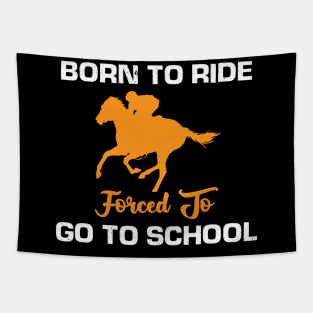 Born to Ride Forced to Go to school Tapestry