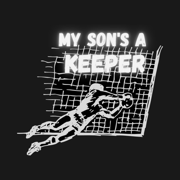 My son's a keeper by Sport-tees by Marino's