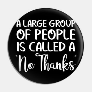 A large group of people is called a no thanks Pin