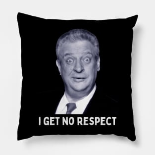 Rodney Dangerfield - I Get No Respect Pillow