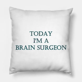 Funny One-Liner “Brain Surgeon” Joke Pillow