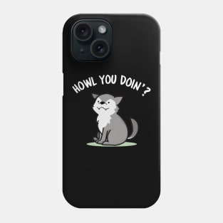 Howl You Doing Cute Wolf Pun Phone Case