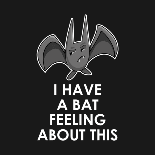 A bat feeling T-Shirt