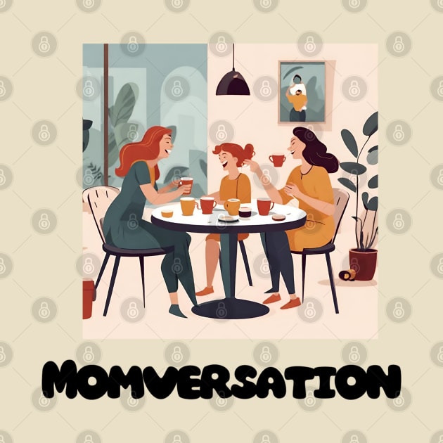 MOMVERSATION, MOTHERS DAY, CUTE DESIGN by Peacock-Design