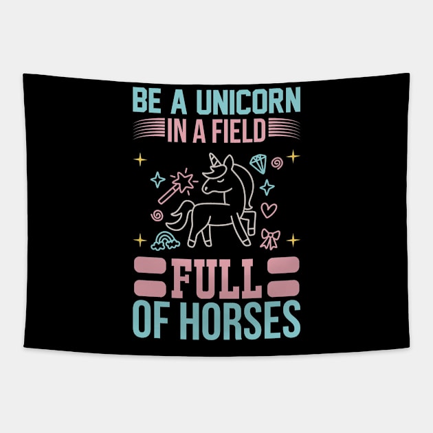 Be A Unicorn In A Filed Full Of Horses T Shirt For Women Men Tapestry by QueenTees