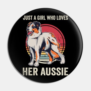 Just A Girl Who Loves Her Aussie Australian Shepherd Pin