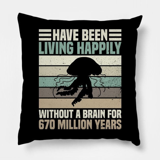 Have Been Living Happily Without A Brain For 670 Million Years  - Jellyfish Sea Jellies Medusa Pillow by Anassein.os