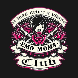 It Was Never a Phase Emo Moms Club T-Shirt