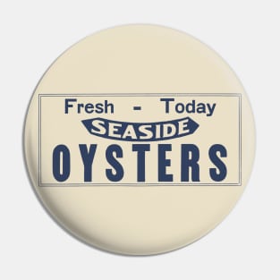 Fresh Today Seaside Oysters Pin