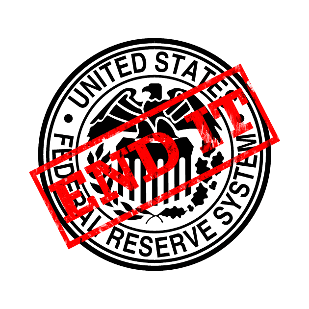 END IT - Federal Reserve by Malicious Defiance