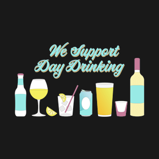 We support day drinking T-Shirt