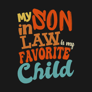 My Son in Law is My Favorite Child Colorful Text Design T-Shirt