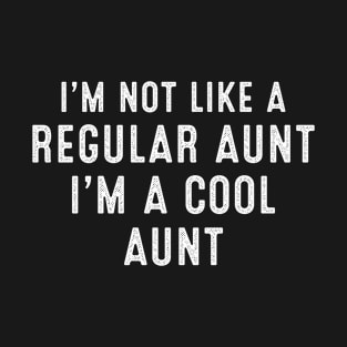 im not like a regular aunt im a cool aunt T-Shirt