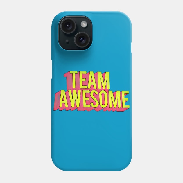 Team Awesome Phone Case by AlondraHanley