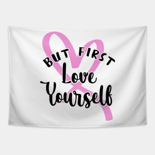 'But First, Love Yourself' PTSD Mental Health Shirt Tapestry