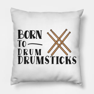 Born To Drum Drumsticks Pillow