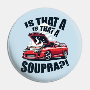 IS THAT A SUPRA?! Funny design Pin