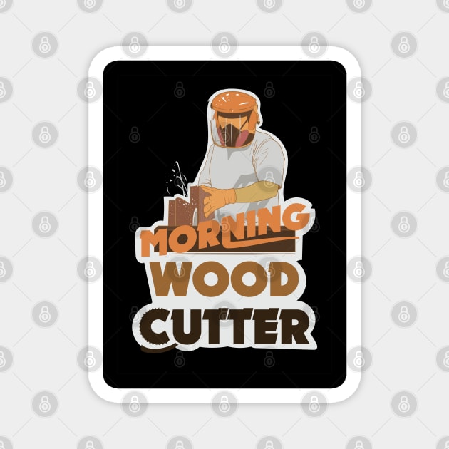 Morning Wood Cutter Magnet by Frajtgorski