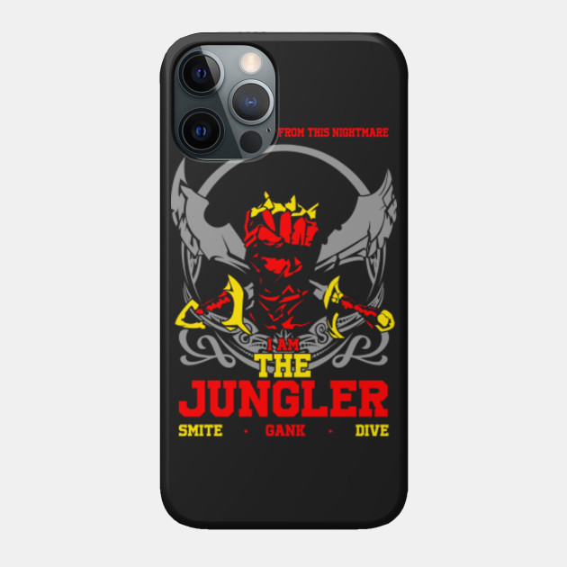 League Of Legends I Am The Jungler League Of Legends Phone Case Teepublic