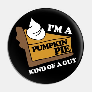 I'm a pumpkin pie kind of a guy Pin