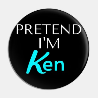 Pretend I am Ken Pin