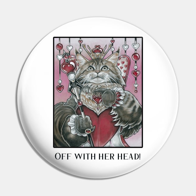 Queen of Hearts Cat - Off With Her Head - Black Outlined Version Pin by Nat Ewert Art