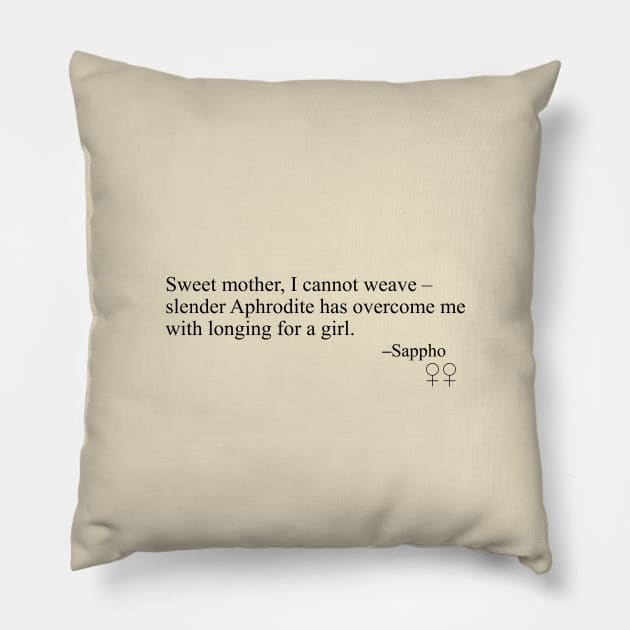 Sappho Poem (Sweet mother, I cannot weave) Pillow by SapphoStore