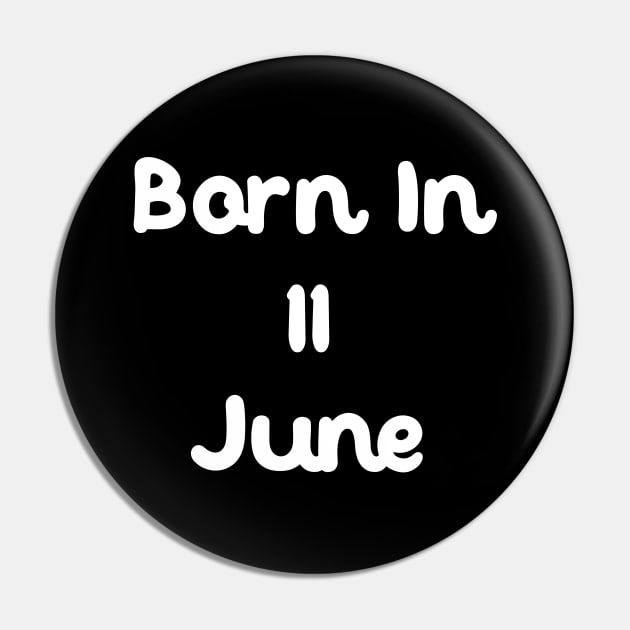 Born In 11 June Pin by Fandie