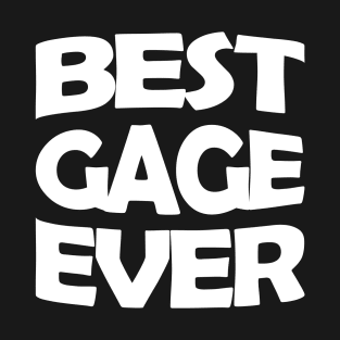 Best Gage ever T-Shirt