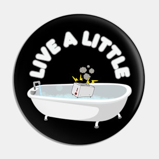 Live A Little Toaster Bath Pin