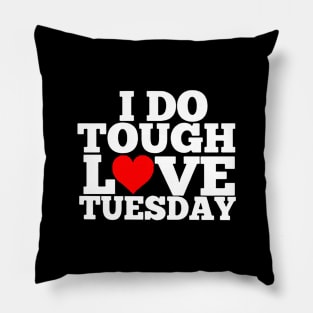 Alwayz Fit 4 Lyfe Tough Love Tuesday Pillow