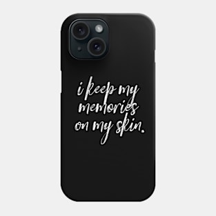 Memories on my skin version 2 Phone Case