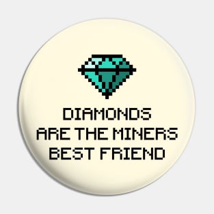 Diamonds are the miners best friend v1 Pin