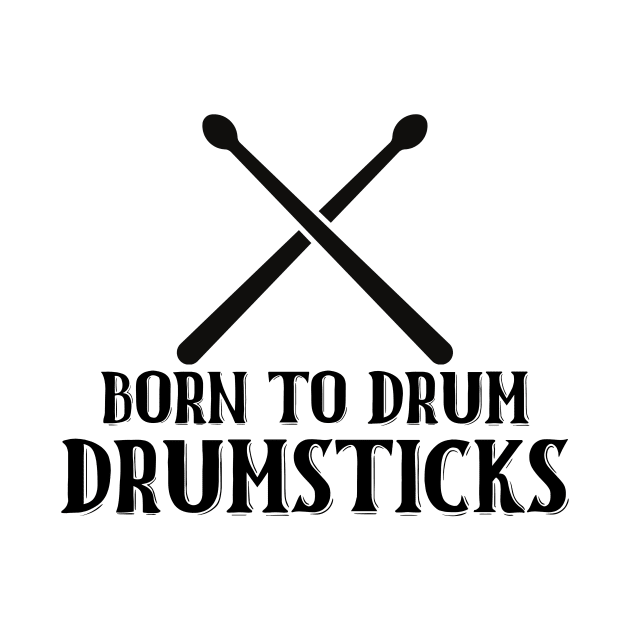 Born To Drum Drumsticks by nextneveldesign