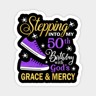 Stepping Into My 50th Birthday With God's Grace & Mercy Bday Magnet