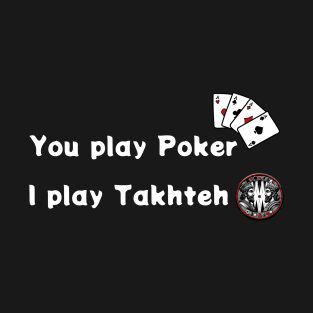 takhteh and poker - Persian (iran) design T-Shirt