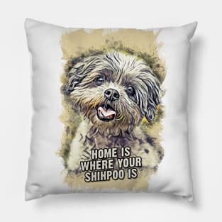 Shihpoo Home is Where Your Dog is Pillow