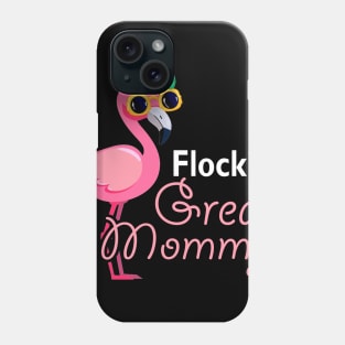 Flockin Great Mommy Flamingo Tshirt Funny Mother_s Day Gifts Phone Case