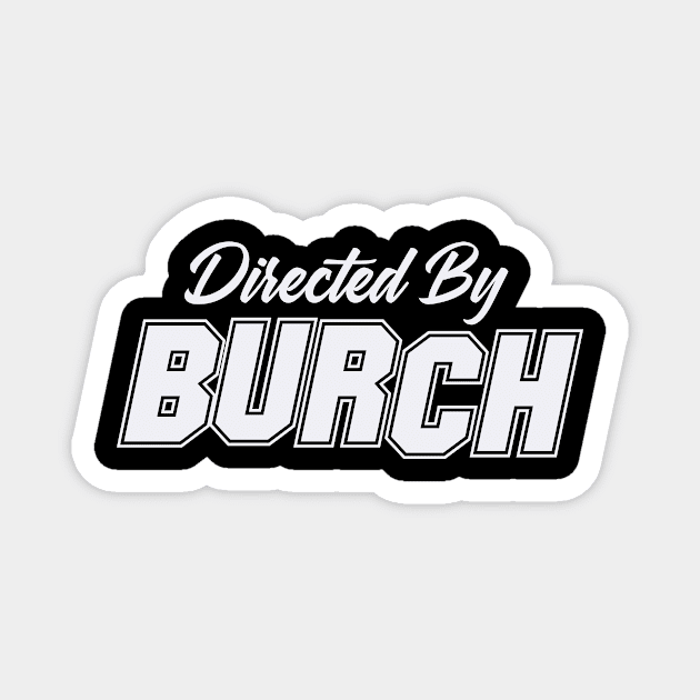 Directed By BURCH, BURCH NAME Magnet by Judyznkp Creative