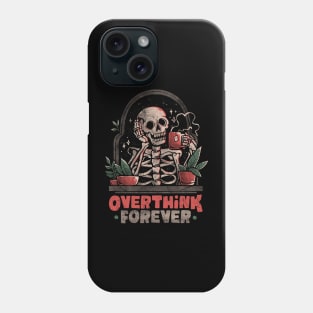 Overthink Forever - Evil Dark Funny Skull Skeleton Gift Phone Case