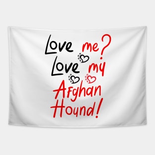 Love Me Love My Afghan Hound! Especially for Afghan Hound Dog Lovers! Tapestry