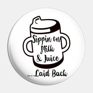 Sippin on Milk & Juice Laid Back Pin