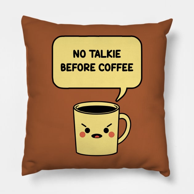 No Talkie Before Coffee Pillow by Oh My Pun