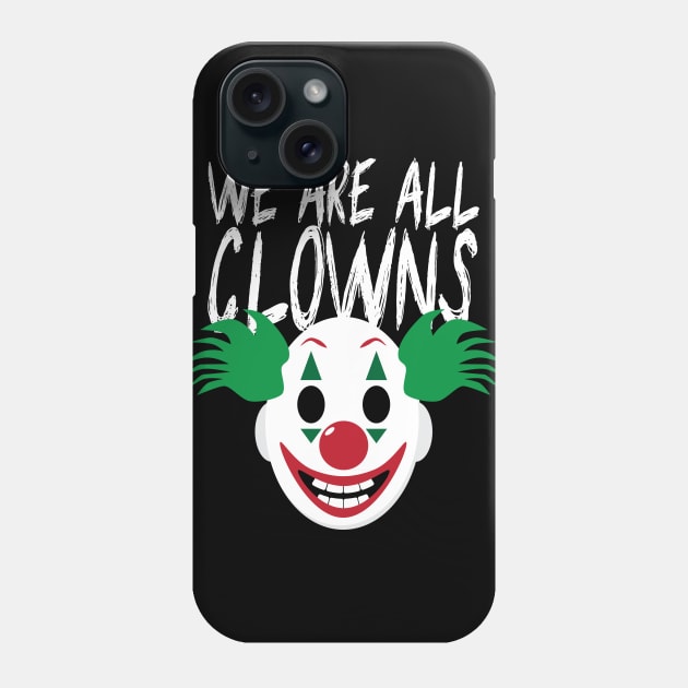 We Are All Clowns - Clown Mask Phone Case by BlackRavenOath