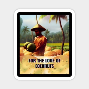 For the love of coconuts Magnet