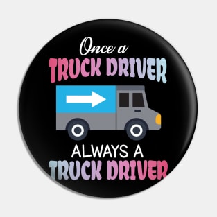 One A Truck Driver Always A Truck Driver Happy Father Parent Summer July 4th Day Independence Pin