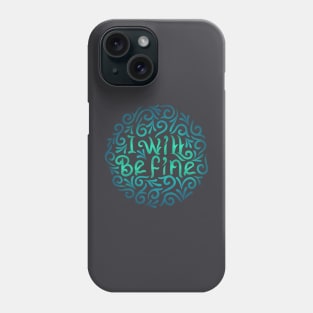 I will be fine2 Phone Case