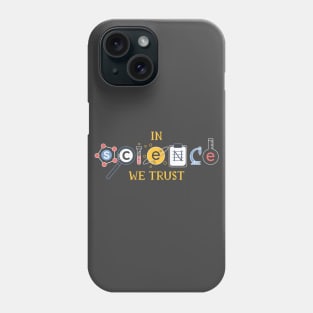 In Science We Trust Phone Case