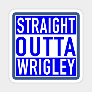 Straight Outta Wrigley Magnet